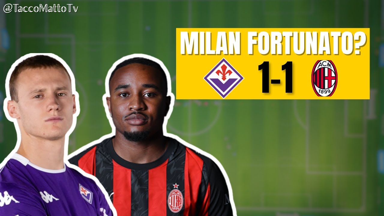 MILAN-FIORENTINA: Rossoneri Fortunati?? || TaccoMattoTV
