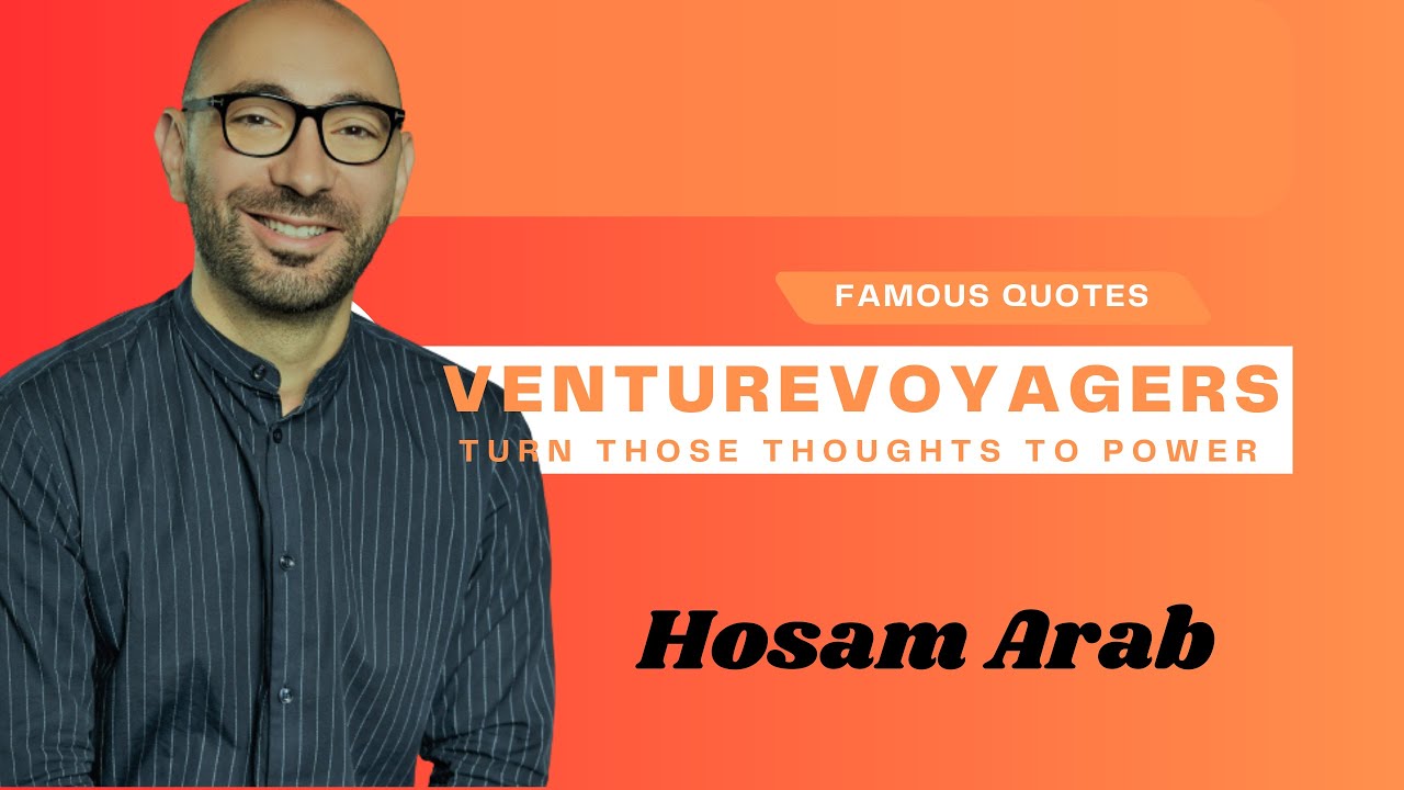 Hosam Arab - Top 20 Quotes from a Visionary Entrepreneur