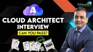 Azure Cloud Architect Mock Interview | Real Questions From Top Tech Firms | K21Academy