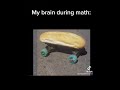 my brain durning math