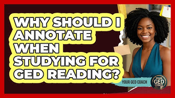 Why Should I Annotate When Studying For GED Reading?