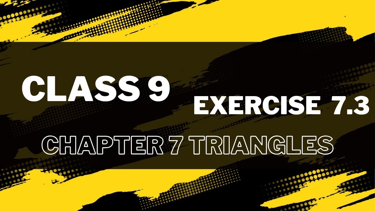 class 9 chapter 7 triangles exercise 7 .3 complete exercise - YouTube