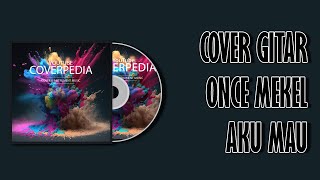 Download Lagu Once Mekel - Aku Mau - Instrumen Gitar Akustik MP3