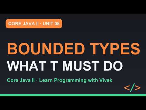 Core Java II: Bounded Types: T extends Comparable of T | Unit 08