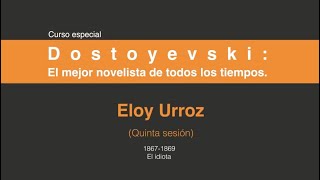 Dostoyevski: El mejor novelista de todos los tiempos. (Quinta sesión 5 /7)