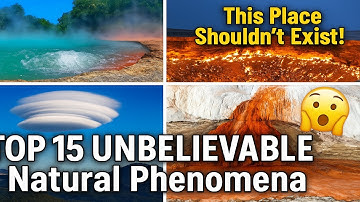 TOP 15 UNBELIEVABLE Natural Phenomena (You Won’t Believe #3!)