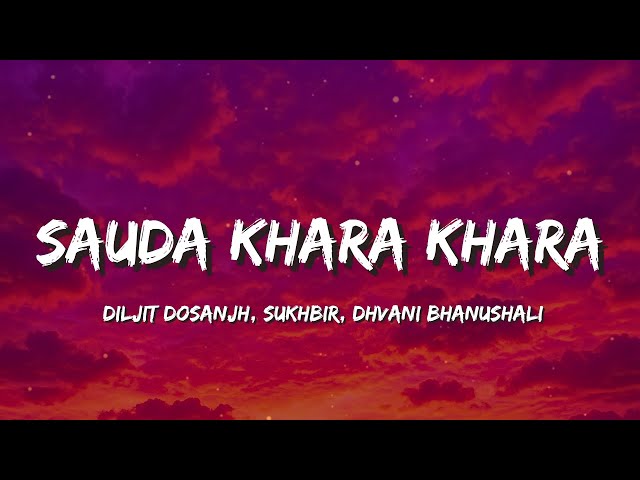 Sauda Khara Khara -  Diljit Dosanjh, Sukhbir, Dhvani Bhanushali (Lyrics) | Hai sauda🎶 khara khara  🎉