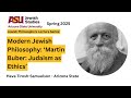 Modern Jewish Philosophy: “Martin Buber: Judaism as Ethics.”