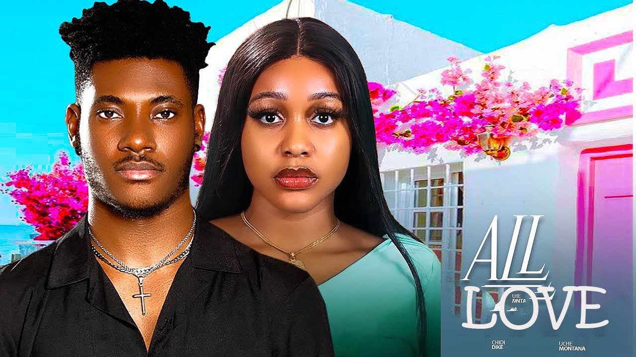 all-about-love-chidi-dike-uche-montana-latest-nigerian-movie-2026