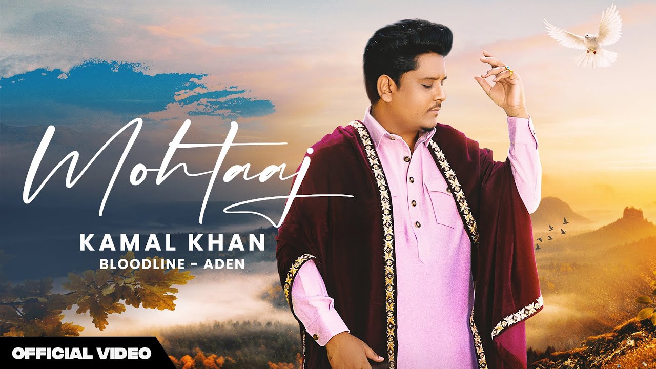 MOHTAAJ (OFFICIAL VIDEO) | KAMAL KHAN | BLOODLINE | ADEN | LATEST PUNJABI SONG 2024 MOHTAAJ (OFFICIAL VIDEO) | KAMAL KHAN | BLOODLINE | ADEN | LATEST PUNJABI SONG 2024