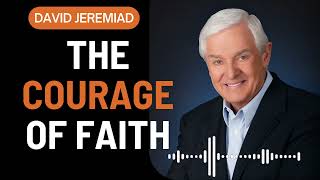 David Jeremiah Messages 2024 - The Courage of Faith