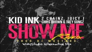 Kid Ink - Show Me (Remix feat. 2 Chainz, Chris Brown, Juicy J & Trey Songz) (WS Alternative)