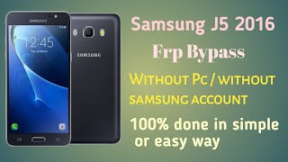 Samsung J5 6 frp bypass without pc / samsung account | How to unlock Samsung J5 2016