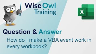 Wise Owl Answers - How do I make a VBA event work in every workbook?