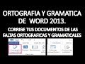 Revision Ortografica y Gramatical en WORD. Corrige tus documentos y elimina los errores y horrores.