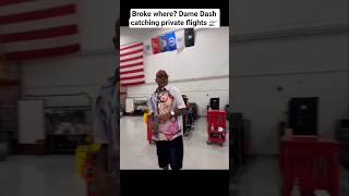 Broke where? Dame Dash catching private flights 🛫