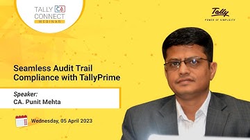 Webinar on Audit Trail Compliance with TallyPrime | CA Punit Mehta | Tally CA Connect