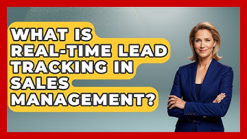 What Is Real-time Lead Tracking In Sales Management? - Sales Saas Breakdown