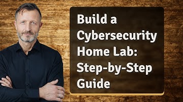 Build a Cybersecurity Home Lab: Step-by-Step Guide