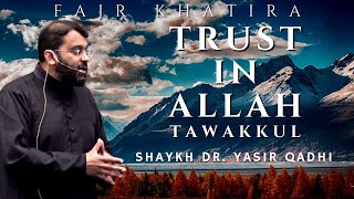 Trust in Allah - Tawakkul | Fajr Khatira | Shaykh Dr. Yasir Qadhi