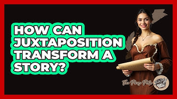 How Can Juxtaposition Transform A Story? - The Prose Path
