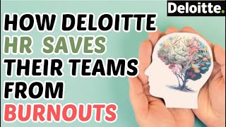 Deloitte’s HR Revolution | How they saved teams from burnouts | Mental Health | MBA HR Case study