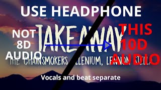 10D Audio (Not 8D) | The Chainsmokers, ILLENIUM - Takeaway ft. Lennon Stella