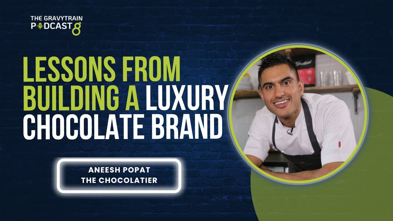 Crafting a Luxury Chocolate Brand | Aneesh Popat | The Chocolatier