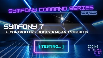 Symfony 7 Controllers, Bootstrap, and Stimulus Testing