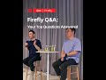 Firefly Q&A: Your Top Questions Answered