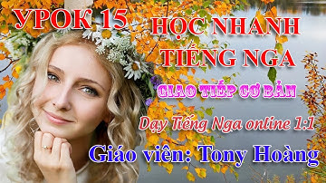 Bài 15: Học giao tiếp nhanh Tiếng Nga | Thầy Hoàng dạy Online 1:1