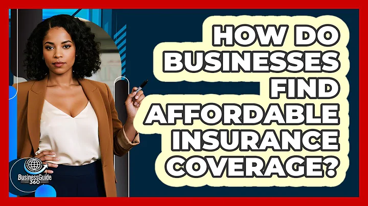 How Do Businesses Find Affordable Insurance Coverage? - BusinessGuide360.com