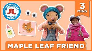 🍁 Maple Leaf Friend | Autumn Nature Crafts with Daisy & the Gumboot Kids Update