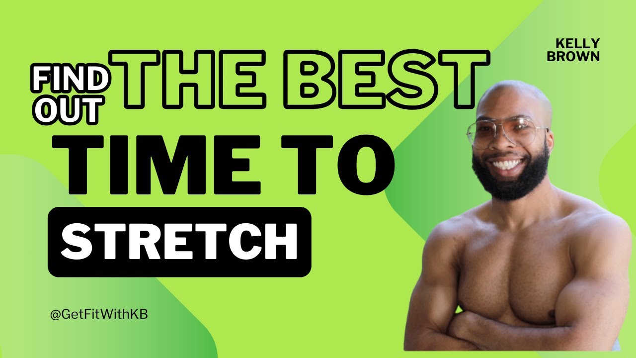 SHOULD I STRETCH BEFORE, DURING OR AFTER? | Kelly Brown