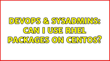 DevOps & SysAdmins: Can I use RHEL packages on CentOS?