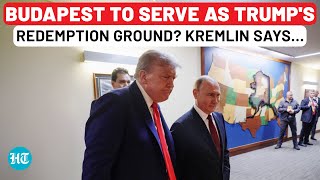 Kremlin Confirms Trump-Putin Budapest Meeting Soon; POTUS Set For Redemption After Alaska Setback?
