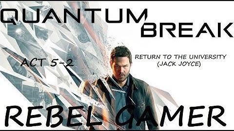 Quantum Break - Return to the University (ACT 5-2) - XBOX ONE (HD)