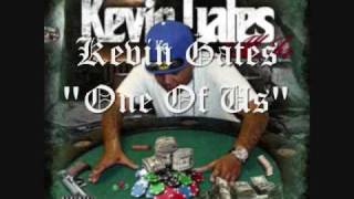 Kevin Gates- One Of Us