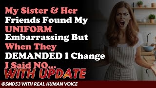 Reddit Stories My Sister Her Friends Found My UNIFORM Embarrassing But They Chan