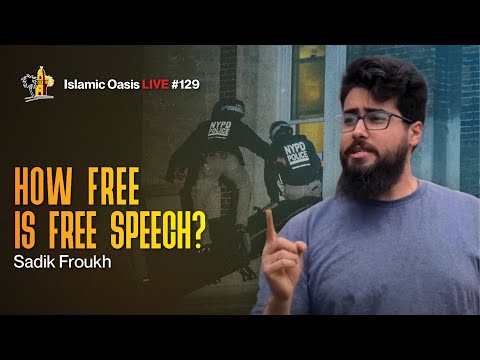 How Free Is Free Speech? | Sadik Froukh | ISLAMIC OASIS LIVE #129