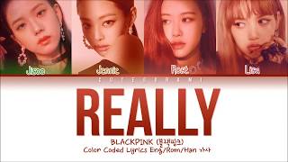 BLACKPINK - Really (Color Coded Lyrics Eng/Rom/Han/가사)