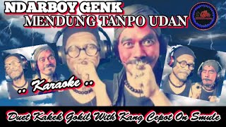 Ndarboy Genk - Mendung Tanpo Udan ( Karaoke ).. Duet Kakek Gokil With Kang Cepot On Smule