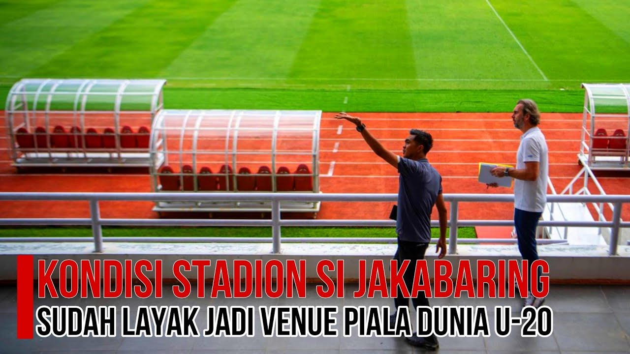 STADION SI JAKABARING TERKINI SUDAH LAYAKKAH JADI VENUE PIALA DUNIA U