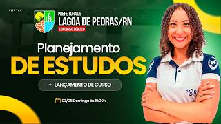 CONCURSO PREF. DE LAGOA DE PEDRAS/RN: PLANEJAMENTO DE ESTUDOS + LANÇAMENTO DO CURSO