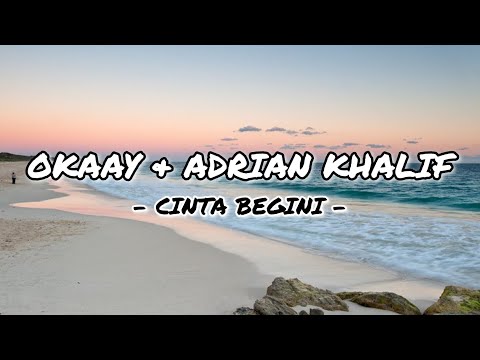 Okaay & Adrian Khalif - Cinta Begini (Lyrics)