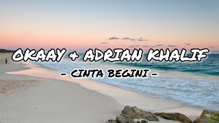 Okaay & Adrian Khalif - Cinta Begini (Lyrics)