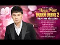 Album Thua Một Người Dưng 2 Top 10 Ca Khúc HÁT VỀ ĐỜI Ý Nghĩa NGHE MÀ SUY NGẪM Kim Tiểu Long