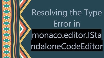 Resolving the Type Error in monaco.editor.IStandaloneCodeEditor