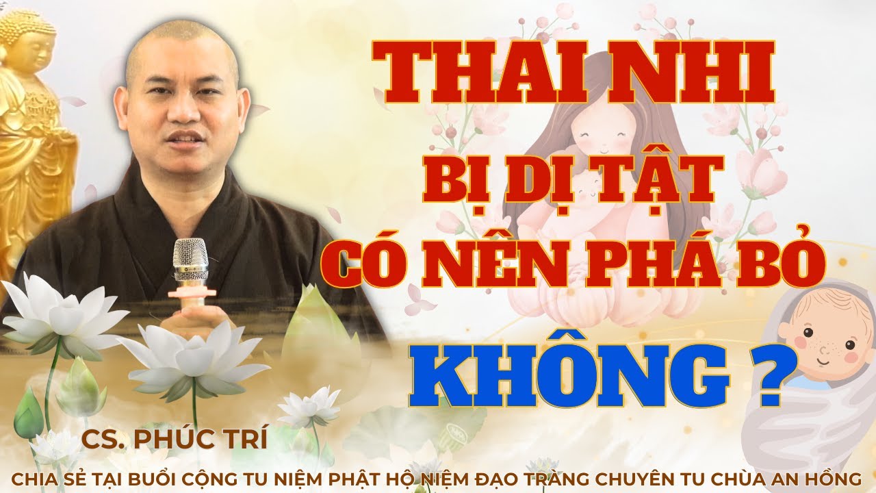 LÀM THẾ NÀO HÓA GIẢI THAI NHI BỊ DỊ TẬT VÀ CÁCH SINH CON PHƯỚC ĐỨC, TRÍ HUỆ - CS PHÚC TRÍ CHIA SẺ