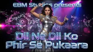 Dil Ne Dil Ko Phir Se Pukaara | Official Duet by EBM Studios